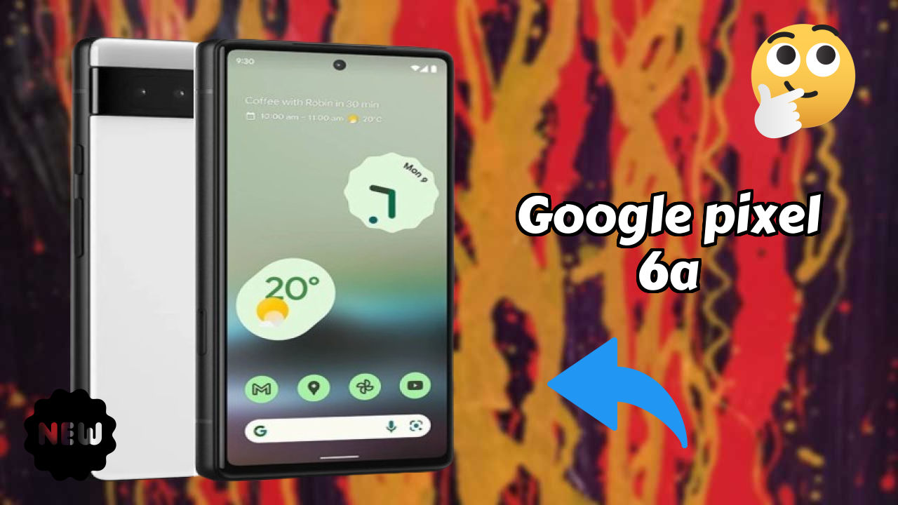 Google Pixel 6A Battery Review: 4410 MAh Lasts How Long?