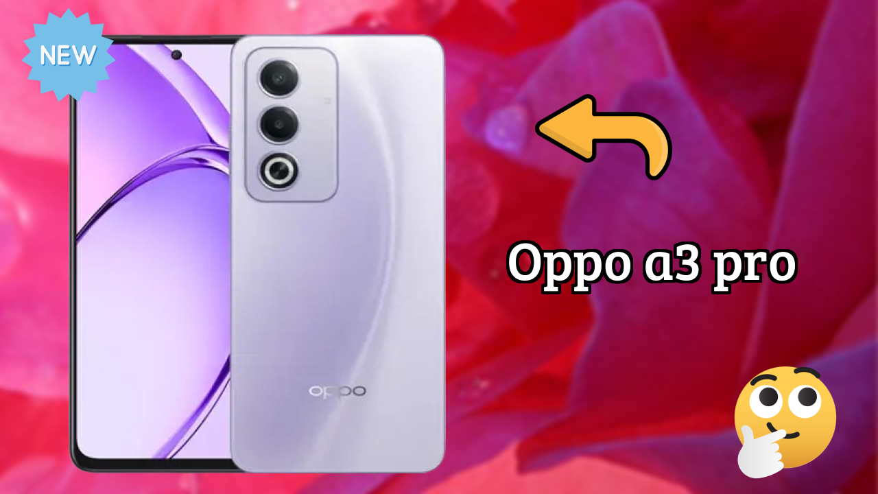 Why OPPO A3 Pro Could Be Your Next Phone in 2026
