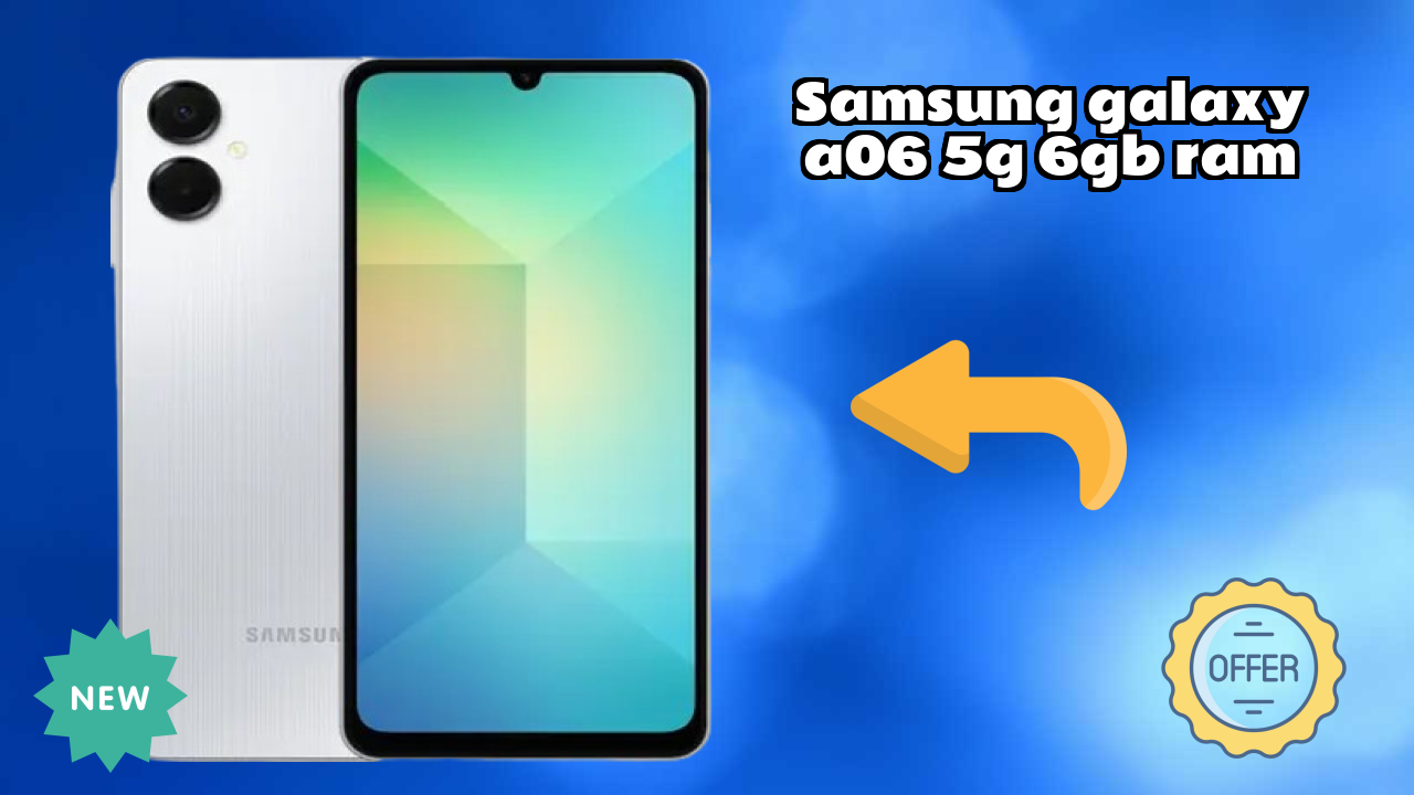 What Makes Samsung Galaxy A06 5G 6GB RAM Stand Out in 2026?
