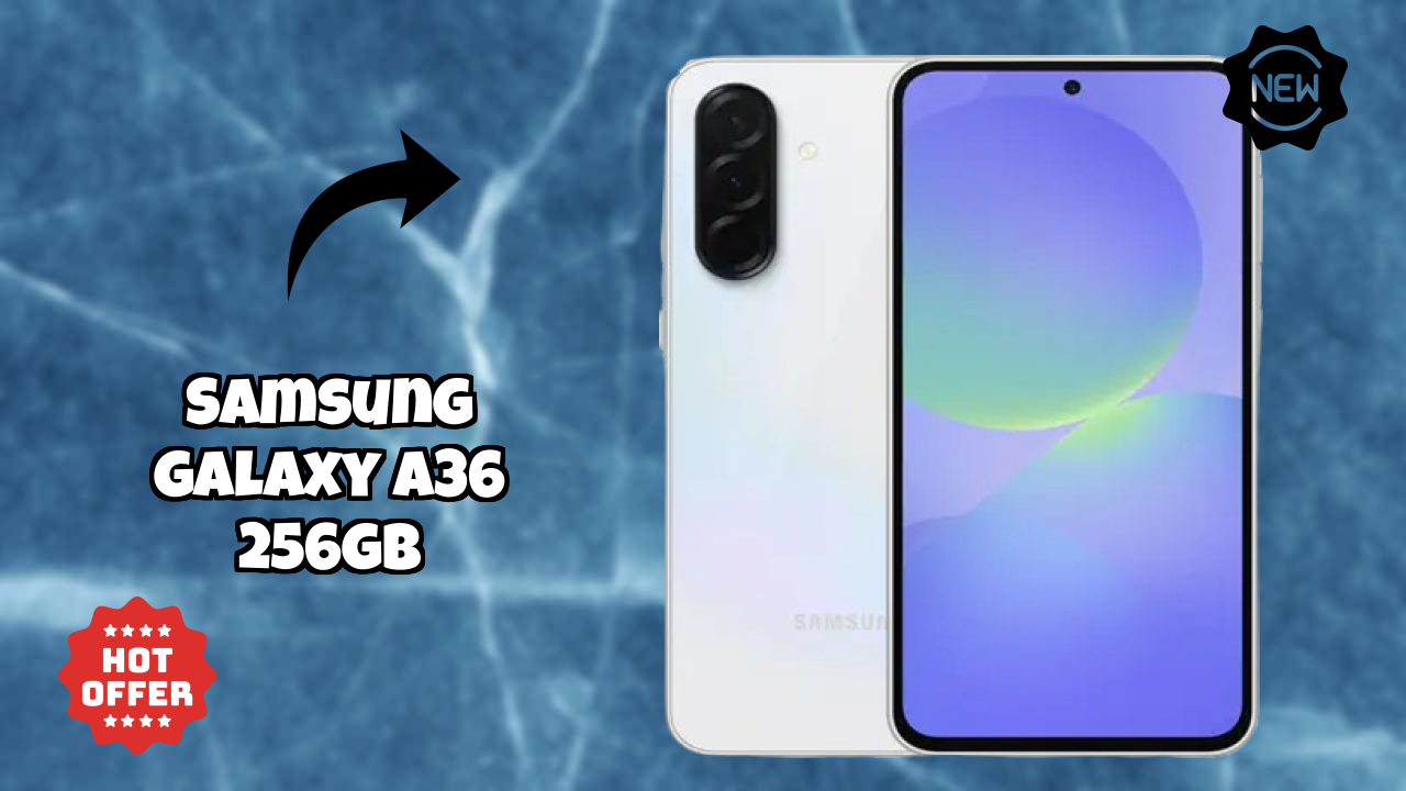 NewSamsung Galaxy A36 256GB 2026: Latest Mobile Phone with High Quolity Disa