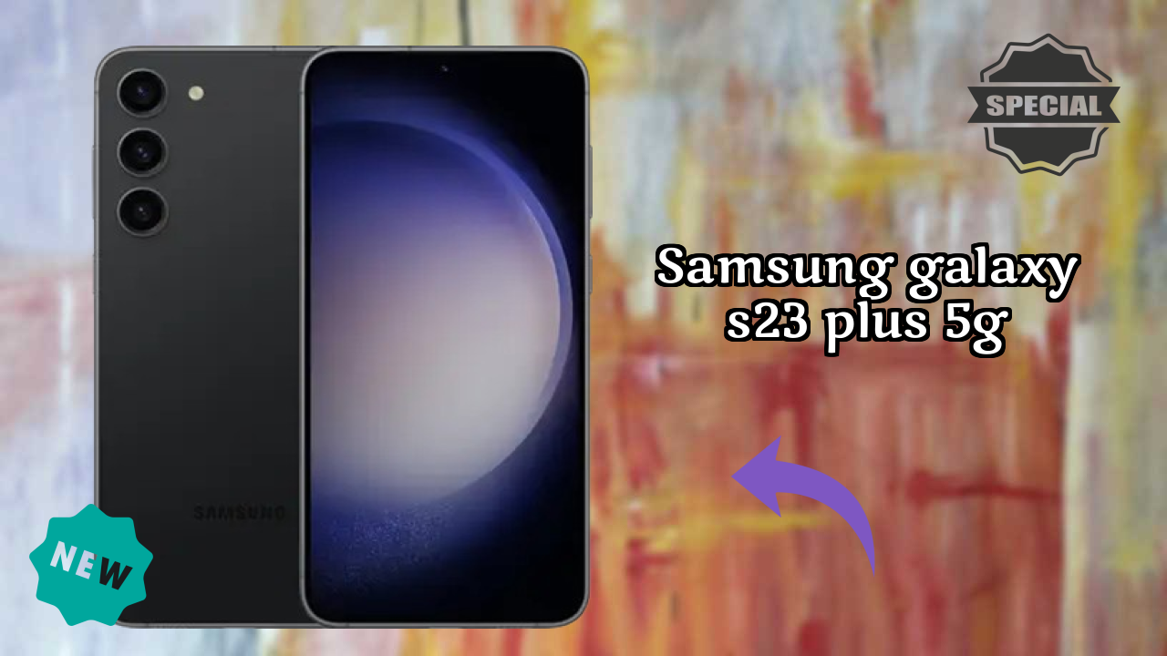 Samsung Galaxy S23 Plus 5G Display Quality: Dynamic AMOLED 2x Review