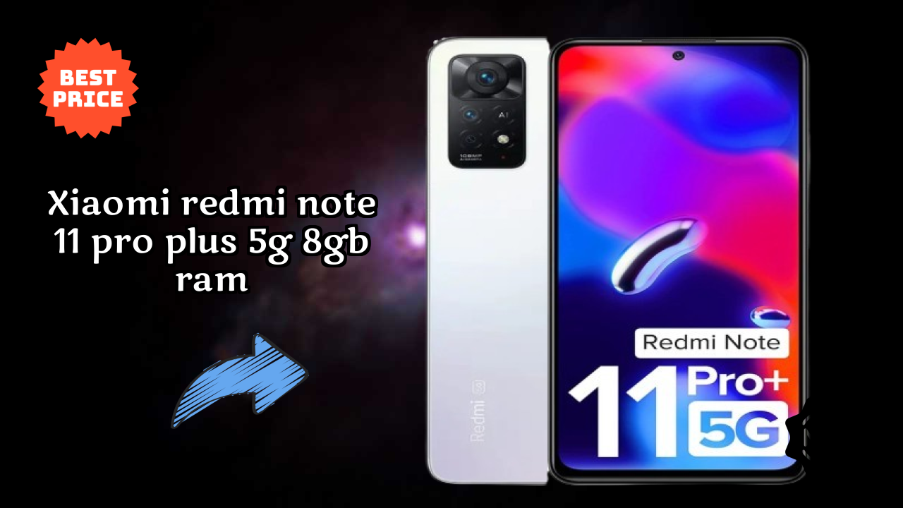 Xiaomi Redmi Note 11 Pro Plus 5G 8GB RAM at ₹19,946 - Complete Buying Guide